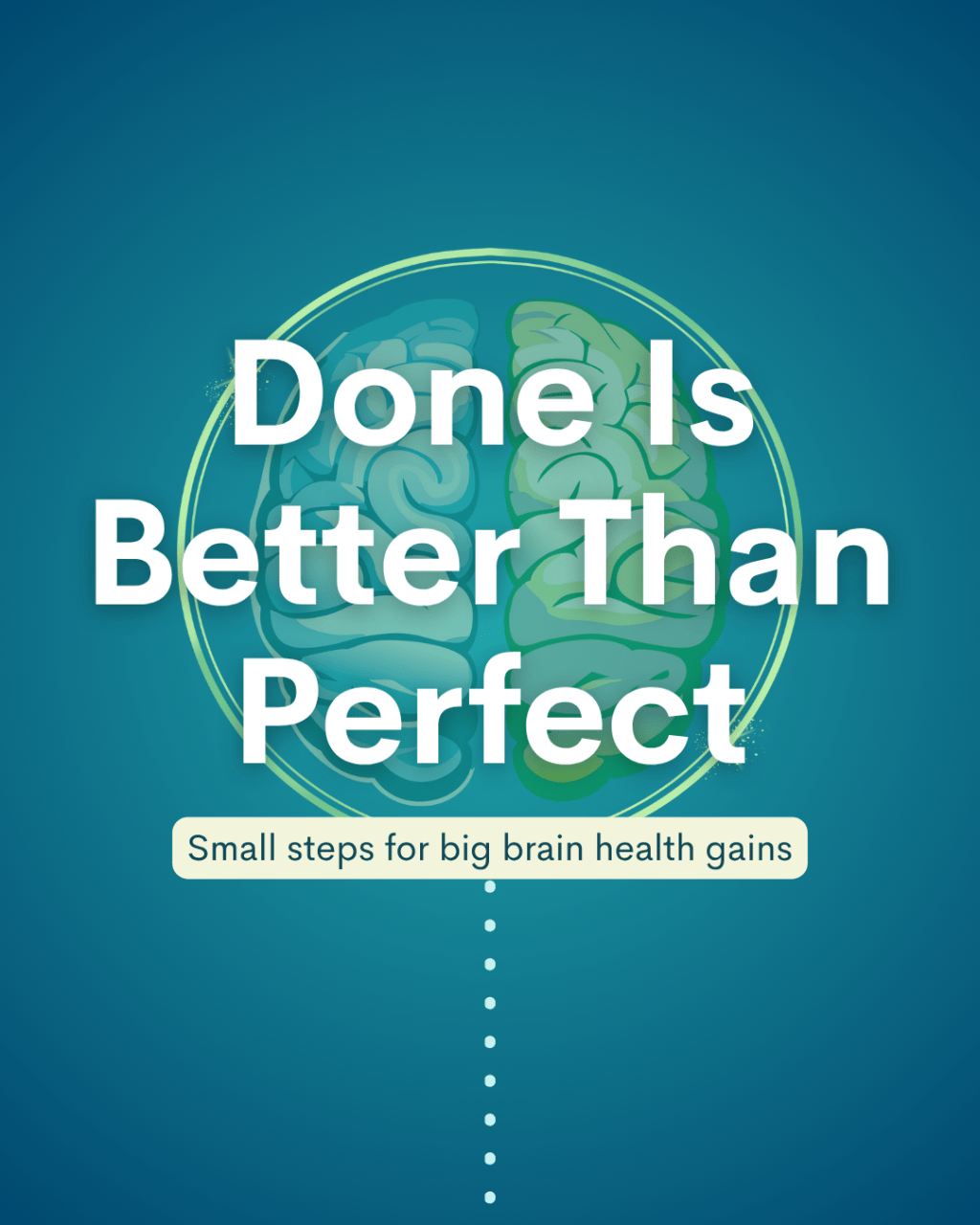 Done Is Better Than Perfect: Brain-Healthy&nbsp;Habits