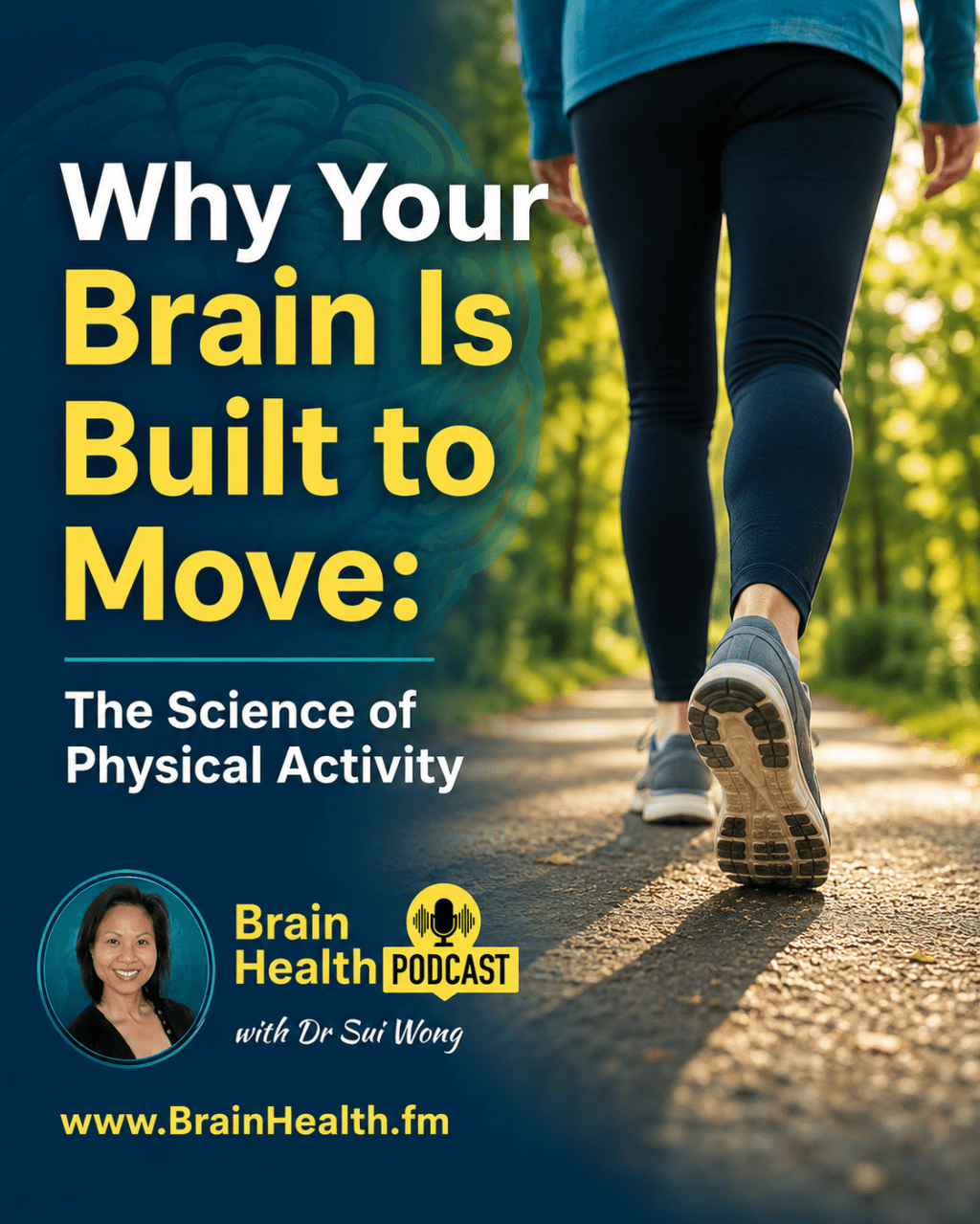 Person walking outdoors on a tree-lined path illustrating the connection between physical activity, movement, and brain health, with Brain Health Podcast branding by Dr Sui Wong.