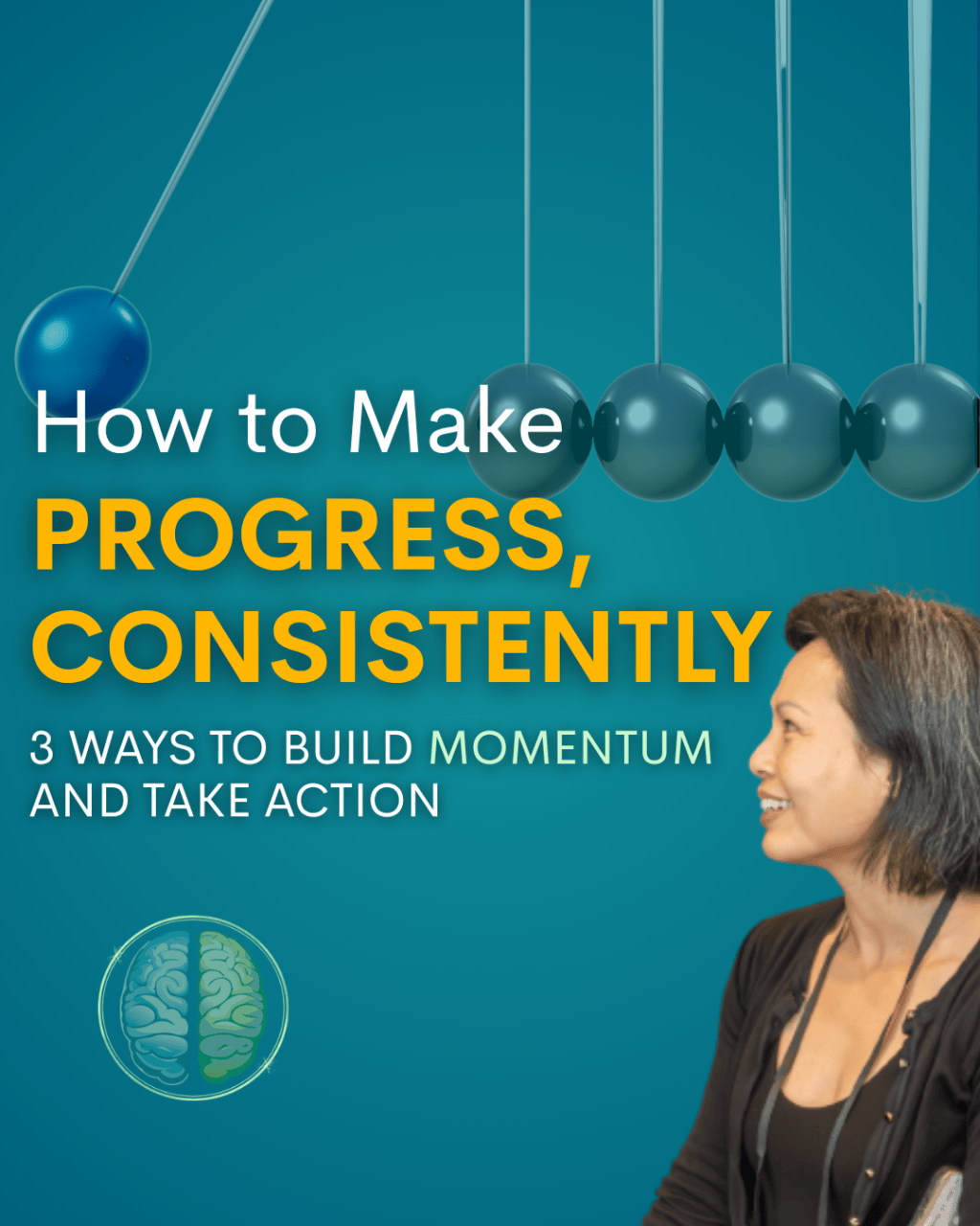 How to Make Progress, Consistently: 3 Ways to Build Momentum and Take&nbsp;Action