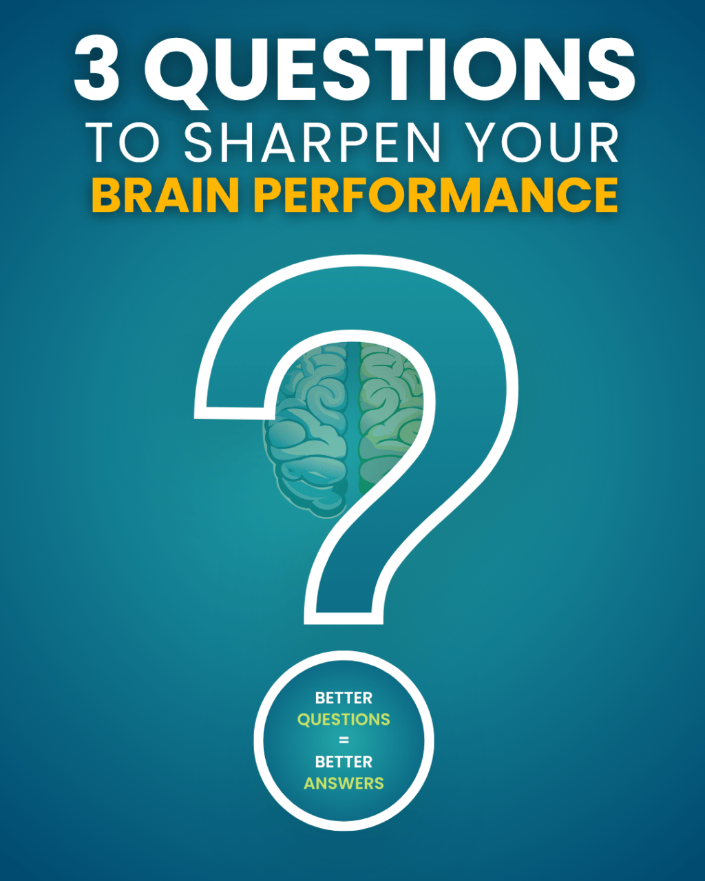 3 Questions to Sharpen Your Brain Performance