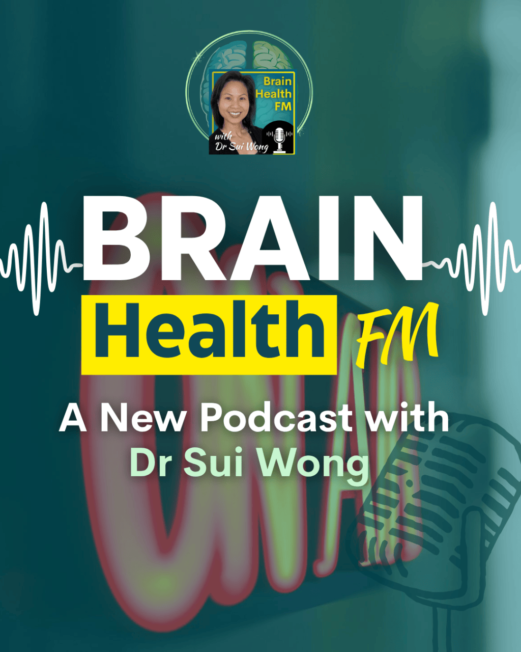 Brain Health FM Is Live: A New Podcast with Dr Sui&nbsp;Wong